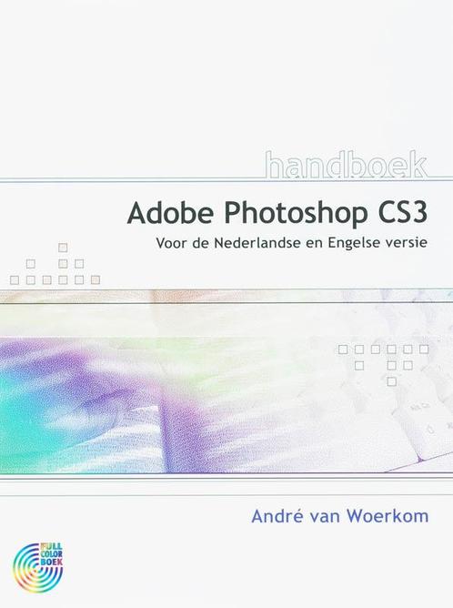 Handboek Adobe Photoshop CS3 NL 9789059403031 A. van Woerkom, Boeken, Informatica en Computer, Gelezen, Verzenden