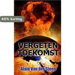 Vergeten toekomst 9789402166804 Alain Van der Steen, Verzenden, Zo goed als nieuw, Alain Van der Steen