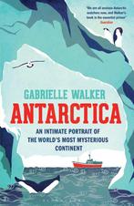 9781408830598 Antarctica Gabrielle Walker, Boeken, Verzenden, Nieuw, Gabrielle Walker