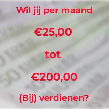 Per maand €25,00 tot €200,00 Cash of op je Bank! beschikbaar voor biedingen