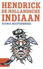 Jonge lijsters 2020: Hendrick, de Hollandsche indiaan, Gelezen, Bianca Mastenbroek, Verzenden