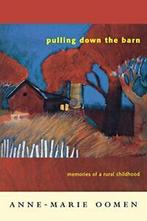 Pulling Down the Barn: Memories of a Rural Childhood by, Oomen, Anne-Marie, Zo goed als nieuw, Verzenden