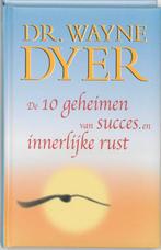 De Tien Geheimen Van Succes En Innerlijke Rust 9789022987025, Gelezen, [{:name=>'W.W. Dyer', :role=>'A01'}, {:name=>'Lies van Twisk', :role=>'B06'}]