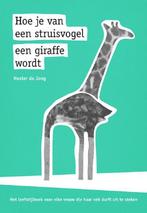 9789491897245 Hoe je van een struisvogel een giraffe wordt, Verzenden, Zo goed als nieuw, Hester de Jong