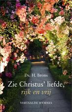 Zie Christus liefde rijk en vrij 9789087185848 Ds. H. Brons, Verzenden, Zo goed als nieuw, Ds. H. Brons