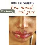 Een mond vol glas 9789057590511 Henk van Woerden, Verzenden, Gelezen, Henk van Woerden