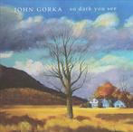 cd - John Gorka - So Dark You See, Verzenden, Zo goed als nieuw
