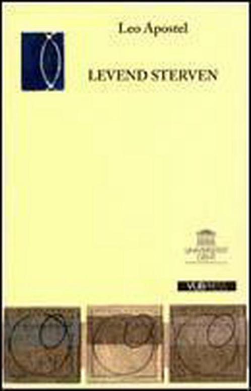 Levend Sterven 9789054872795 Leo Apostel, Boeken, Filosofie, Zo goed als nieuw, Verzenden