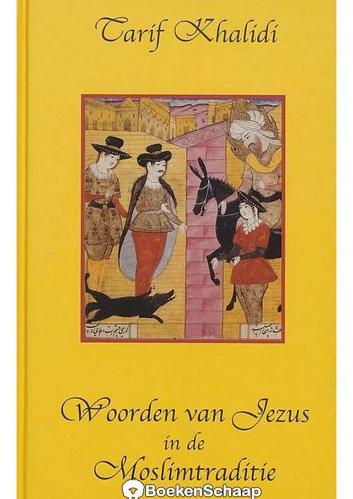 Woorden van Jezus in de Moslimtraditie (NIEUW BOEK) Tarif Kh, Boeken, Esoterie en Spiritualiteit, Verzenden