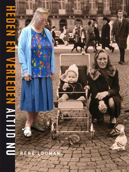 Heden en verleden, altijd nu 9789078068549 Rene Louman, Boeken, Kunst en Cultuur | Fotografie en Design, Zo goed als nieuw, Verzenden