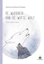 De wijsheid van de witte wolf 9789401303477 Ronald Schweppe, Boeken, Verzenden, Zo goed als nieuw, Ronald Schweppe