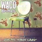 cd - The Waco Brothers - Electric Waco Chair, Verzenden, Zo goed als nieuw