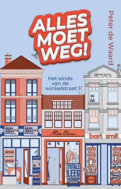 Alles moet weg! 9789044656725 Peter de Waard, Boeken, Politiek en Maatschappij, Zo goed als nieuw, Verzenden