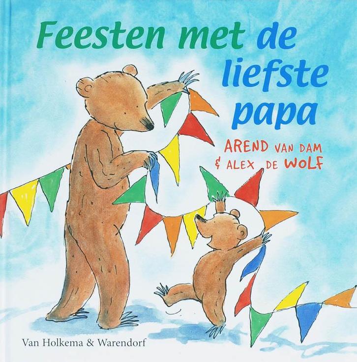 Feesten Met De Liefste Papa 9789047500063 Arend van Dam, Boeken, Kinderboeken | Baby's en Peuters, Gelezen, Verzenden