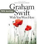 Wish You Were Here 9781447208938 Graham Swift, Boeken, Verzenden, Gelezen, Graham Swift