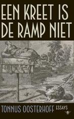 Een Kreet Is De Ramp Niet |  NIEUW | Oosterhoff, Tonnus | 97, Ophalen of Verzenden, Nieuw, Oosterhoff, Tonnus