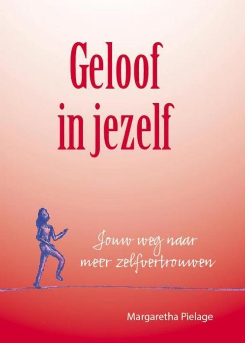 Geloof in jezelf - Margaretha Pielage - 9789492383983 - Hard, Boeken, Psychologie, Verzenden