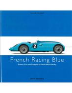 FRENCH RACING BLEU: DRIVERS, CARS AND TRIUMPHS OF BRITISH, Nieuw, Author
