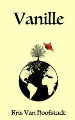 Vanille 9789463182881 Kris Van Hoofstadt, Verzenden, Zo goed als nieuw, Kris Van Hoofstadt