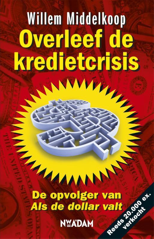 Overleef de kredietcrisis 9789046806180 Willem Middelkoop, Boeken, Economie, Management en Marketing, Gelezen, Verzenden
