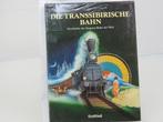 Die Transsibirische Bahn Geschichte der längsten Bahn der.., Verzamelen, Spoorwegen en Tramwegen, Ophalen of Verzenden, Gebruikt