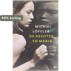 De rechter en Maria 9789460681097 Michiel Löffler, Verzenden, Zo goed als nieuw, Michiel Löffler