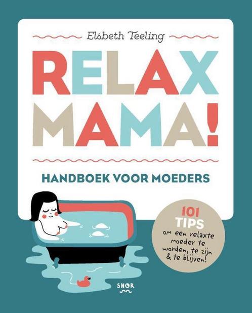 Relax mama! 9789463140539 Elsbeth Teeling, Boeken, Zwangerschap en Opvoeding, Zo goed als nieuw, Verzenden
