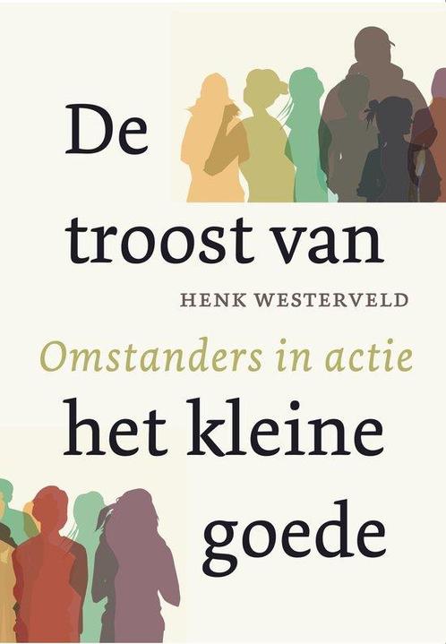 De troost van het kleine goede 9789493349025 Henk Westerveld, Boeken, Esoterie en Spiritualiteit, Gelezen, Verzenden