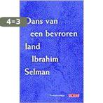 Dans Van Een Bevroren Land 9789052265834 Ibrahim Selman, Verzenden, Zo goed als nieuw, Ibrahim Selman