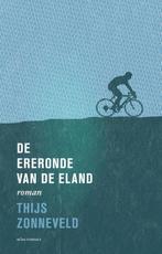 De ereronde van de eland 9789020409116 Thijs Zonneveld, Boeken, Verzenden, Zo goed als nieuw, Thijs Zonneveld