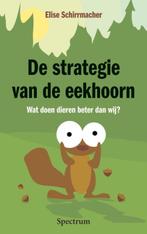 Strategie Van De Eekhoorn 9789049100100 Elise Schirrmacher, Boeken, Verzenden, Zo goed als nieuw, Elise Schirrmacher