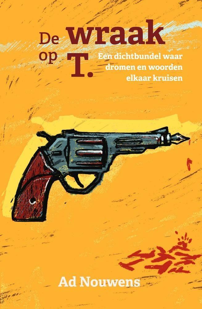 De Wraak op T. 9789464316490 Ad Nouwens, Boeken, Gedichten en Poëzie, Zo goed als nieuw, Verzenden