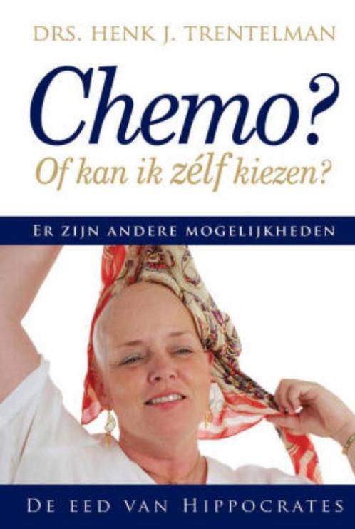 Chemo of kan ik zelf kiezen 9789079872015 H.J. Trentelman, Boeken, Gezondheid, Dieet en Voeding, Zo goed als nieuw, Verzenden