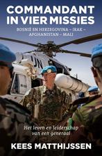 Commandant in vier missies 9789492107503 Kees Matthijssen, Verzenden, Zo goed als nieuw, Kees Matthijssen