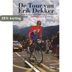 De Tour van Erik Dekker 9789018045517 Erik Dekker, Verzenden, Zo goed als nieuw, Erik Dekker