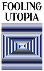 Fooling Utopia 9789492321084, Boeken, Verzenden, Nieuw