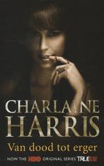 Van dood tot erger / True blood / 8 9789024555536, Boeken, Verzenden, Gelezen, Charlaine Harris