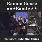 cd - Ramon Goose Band - Journey Into The Blues, Verzenden, Zo goed als nieuw