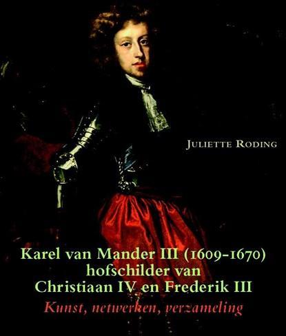 Karel van Mander III (1609-1670) hofschilder van Christiaan, Boeken, Biografieën, Zo goed als nieuw