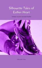 Silhouette tales of Esther Heart 9789462547667, Boeken, Verzenden, Zo goed als nieuw, Silhouette Tales