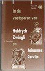 In de voetsporen van Huldrych Zwingli & Johannes Calvijn /, Verzenden, Gelezen, J. Kamphuis