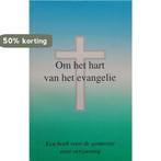 Om het hart van het evangelie 9789076343013, Verzenden, Zo goed als nieuw