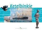 Ketelbinkie is van Rotterdam! 9789078388098 Bram Oosterwijk, Gelezen, Bram Oosterwijk, Verzenden