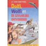 Dolfi Wolfi 4 De Gevaarlijke Ontvoerders 9789033627781, Boeken, Gelezen, J.F. van der Poel, Verzenden