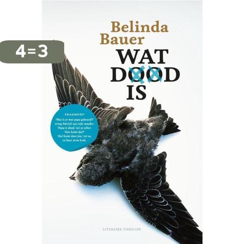 Wat dood is 9789400503441 Belinda Bauer, Boeken, Thrillers, Zo goed als nieuw, Verzenden