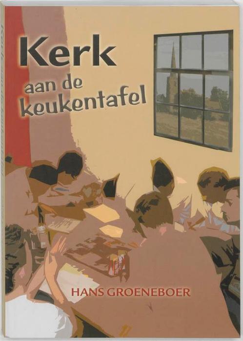 KERK AAN DE KEUKENTAFEL, DE 9789076193106 J.F.M. Groeneboer, Boeken, Godsdienst en Theologie, Gelezen, Verzenden