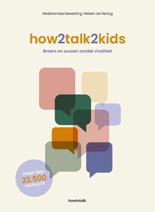 9789081240024 How2talk2kids broers en zussen zonder rival..., Boeken, Studieboeken en Cursussen, Zo goed als nieuw, Verzenden