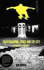 Skateboarding, Space and the City: Architecture and the Body, Professor Iain Borden, Zo goed als nieuw, Verzenden
