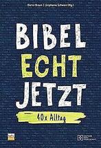 Bibel Echt Jetzt: 40x Alltag  Dieter Braun  Book, Stephanie Schwarz, Dieter Braun, Zo goed als nieuw, Verzenden