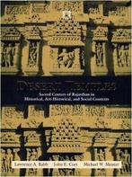 Desert Temples: Sacred Centers of Rajasthan in Historical,, Boeken, Verzenden, Zo goed als nieuw, Lawrence a Babb, Professor in the Department of Art History Michael W Meister, Professor of Religion John E Cort